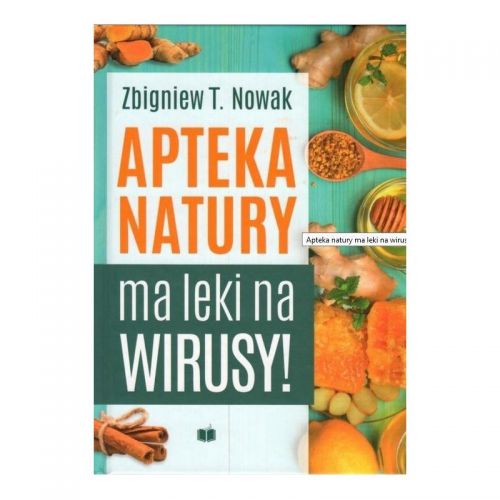 Zbigniew T. Nowak Apteka Natury Ma Leki Na Wirusy